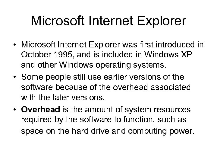 Microsoft Internet Explorer • Microsoft Internet Explorer was first introduced in October 1995, and