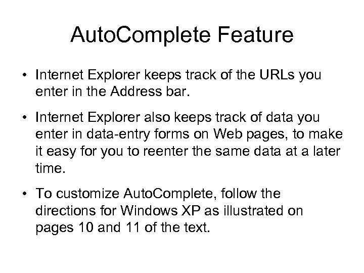 Auto. Complete Feature • Internet Explorer keeps track of the URLs you enter in