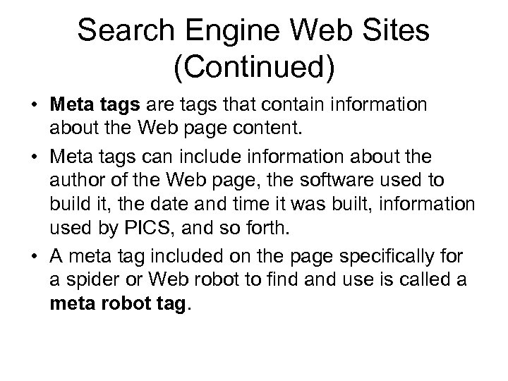 Search Engine Web Sites (Continued) • Meta tags are tags that contain information about