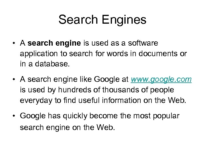 Search Engines • A search engine is used as a software application to search