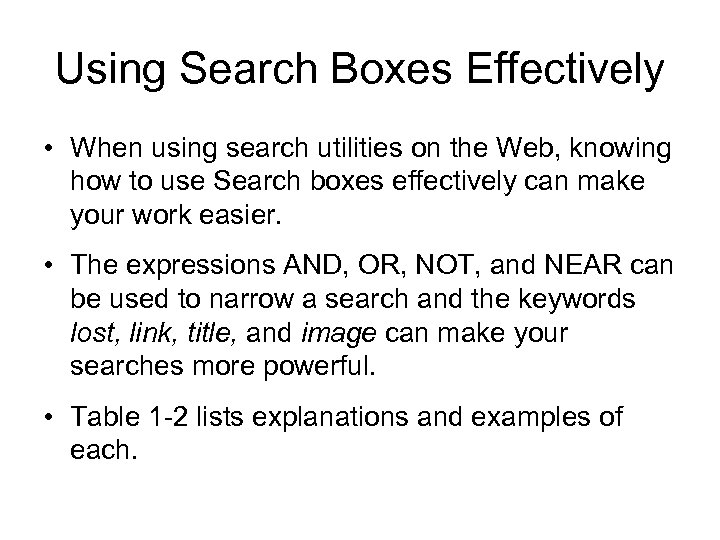 Using Search Boxes Effectively • When using search utilities on the Web, knowing how