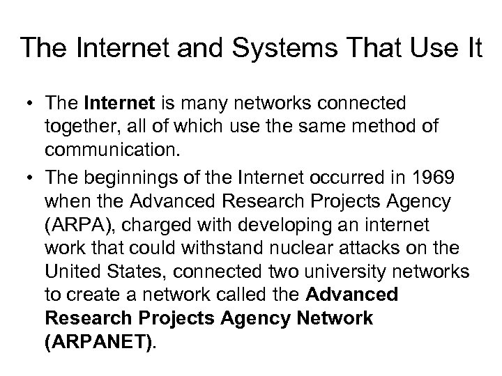 The Internet and Systems That Use It • The Internet is many networks connected