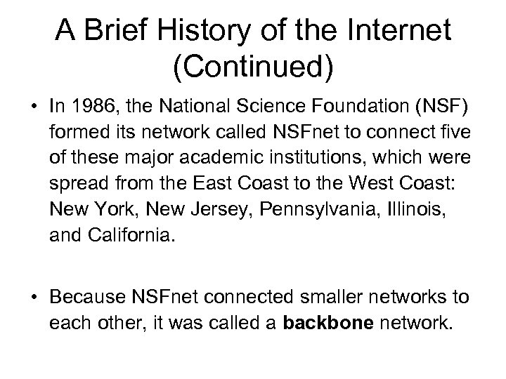 A Brief History of the Internet (Continued) • In 1986, the National Science Foundation