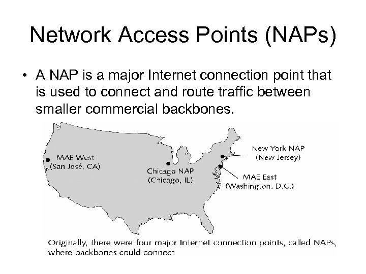 Network Access Points (NAPs) • A NAP is a major Internet connection point that