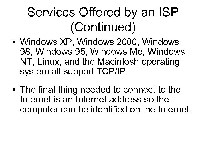 Services Offered by an ISP (Continued) • Windows XP, Windows 2000, Windows 98, Windows