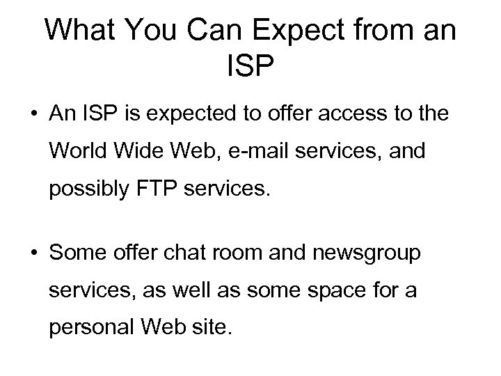 What You Can Expect from an ISP • An ISP is expected to offer