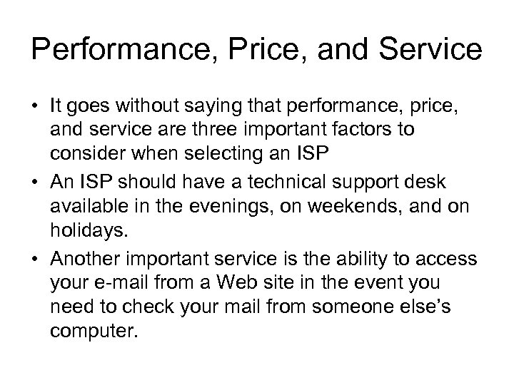 Performance, Price, and Service • It goes without saying that performance, price, and service