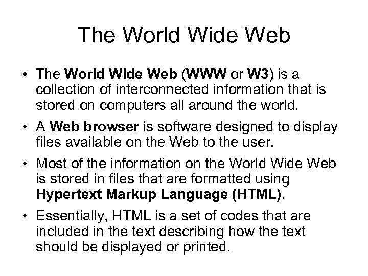 The World Wide Web • The World Wide Web (WWW or W 3) is