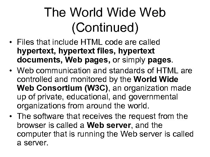 The World Wide Web (Continued) • Files that include HTML code are called hypertext,