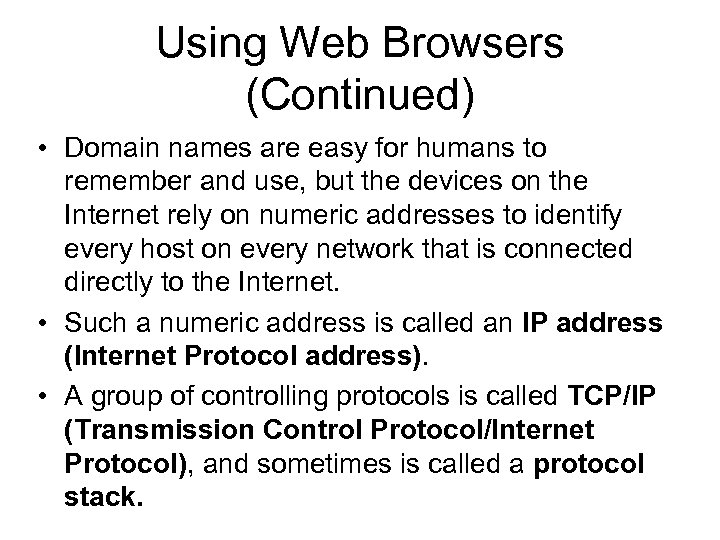 Using Web Browsers (Continued) • Domain names are easy for humans to remember and