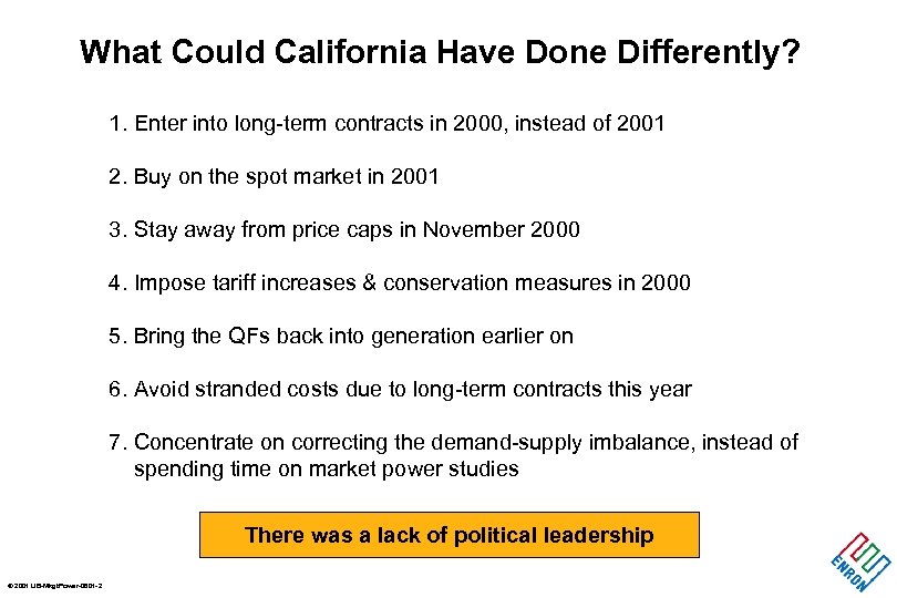 What Could California Have Done Differently? 1. Enter into long-term contracts in 2000, instead