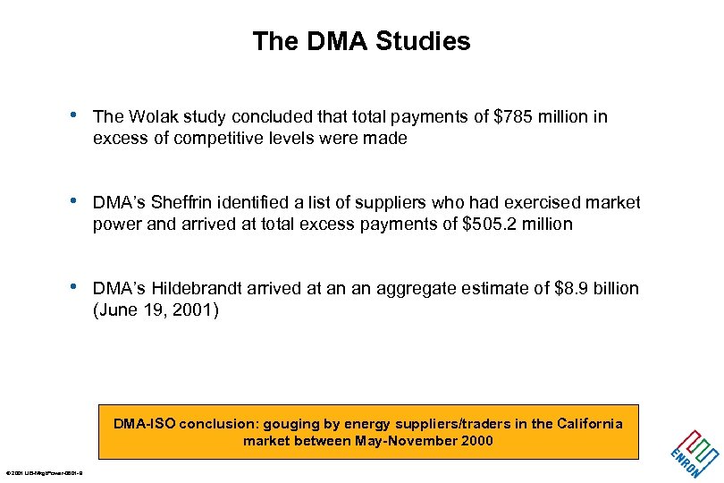 The DMA Studies • The Wolak study concluded that total payments of $785 million