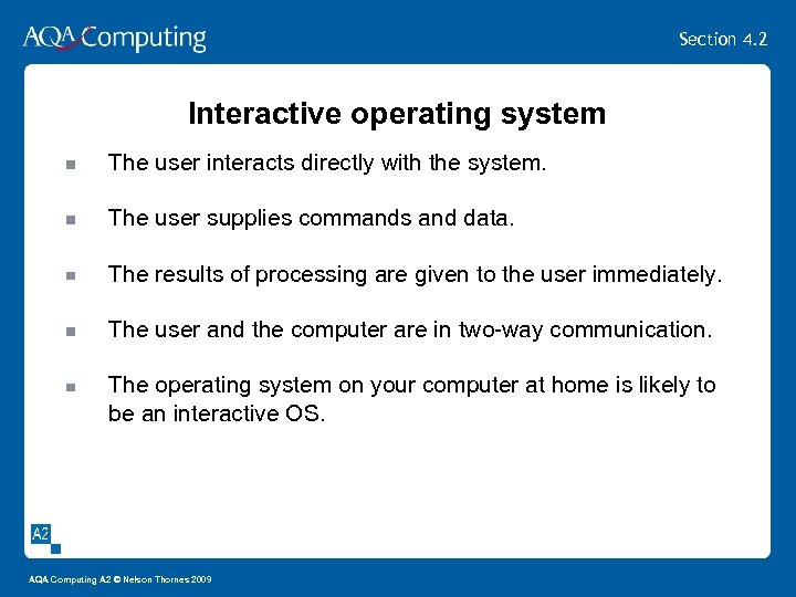 Section 4. 2 Interactive operating system The user interacts directly with the system. The