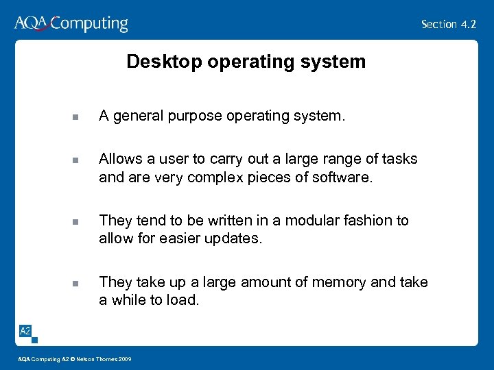 Section 4. 2 Desktop operating system A general purpose operating system. Allows a user