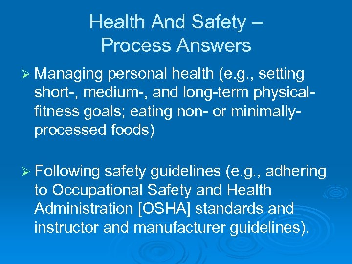 Health And Safety – Process Answers Ø Managing personal health (e. g. , setting