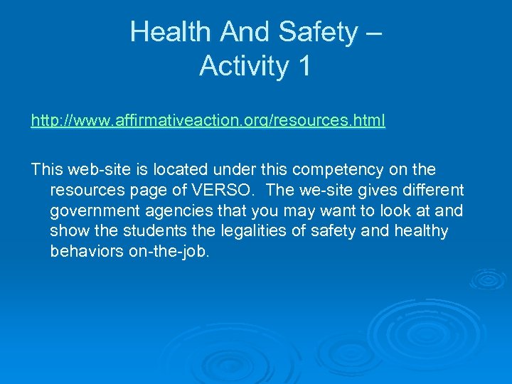 Health And Safety – Activity 1 http: //www. affirmativeaction. org/resources. html This web-site is