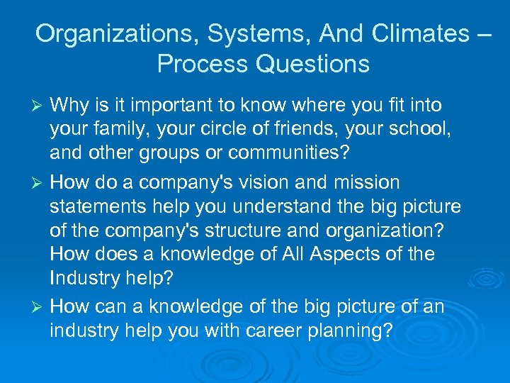Organizations, Systems, And Climates – Process Questions Why is it important to know where