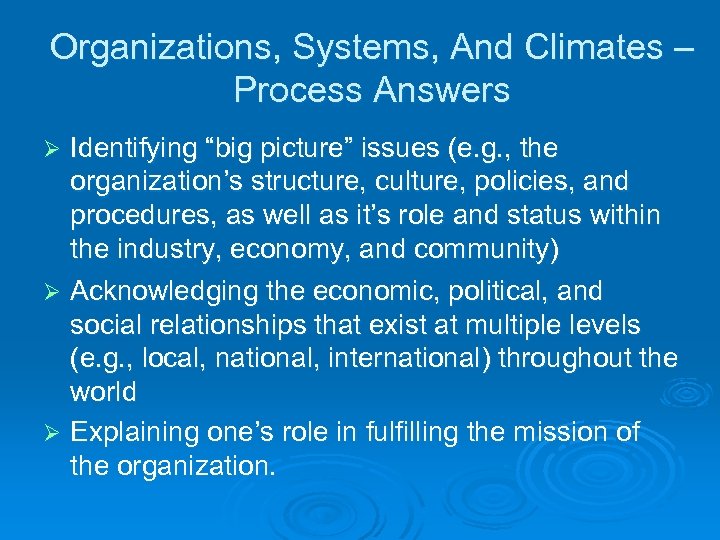 Organizations, Systems, And Climates – Process Answers Identifying “big picture” issues (e. g. ,