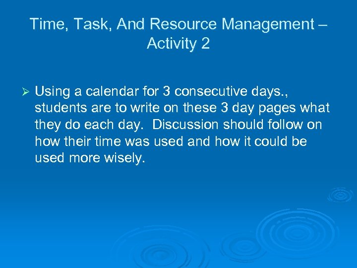 Time, Task, And Resource Management – Activity 2 Ø Using a calendar for 3