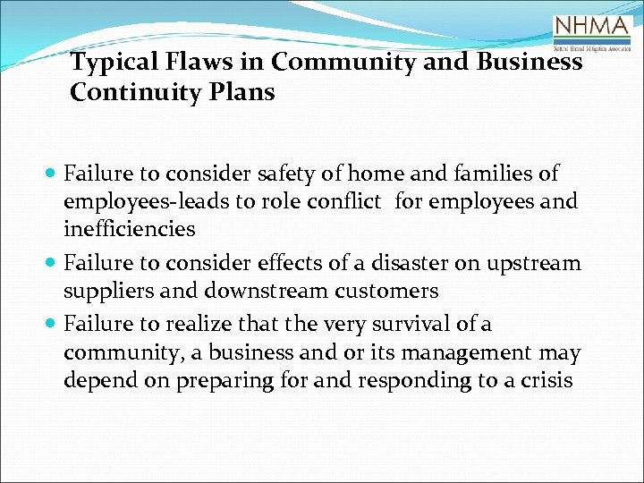 Typical Flaws in Community and Business Continuity Plans Failure to consider safety of home