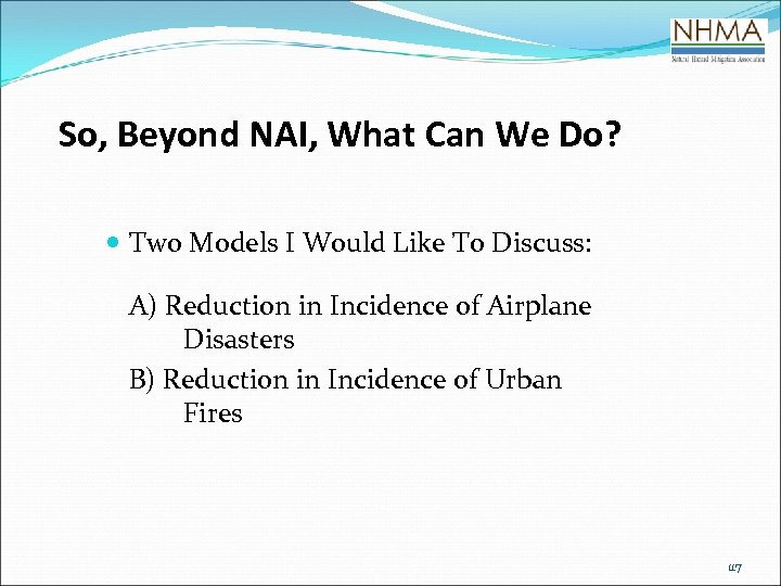 So, Beyond NAI, What Can We Do? Two Models I Would Like To Discuss: