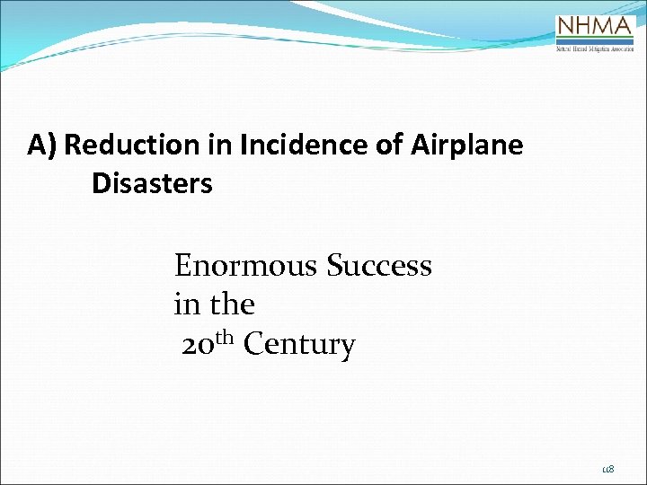 A) Reduction in Incidence of Airplane Disasters Enormous Success in the 20 th Century