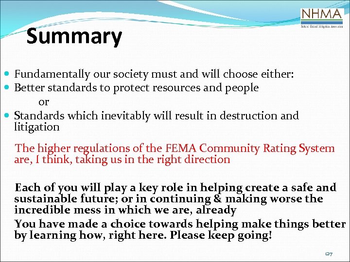 Summary Fundamentally our society must and will choose either: Better standards to protect resources