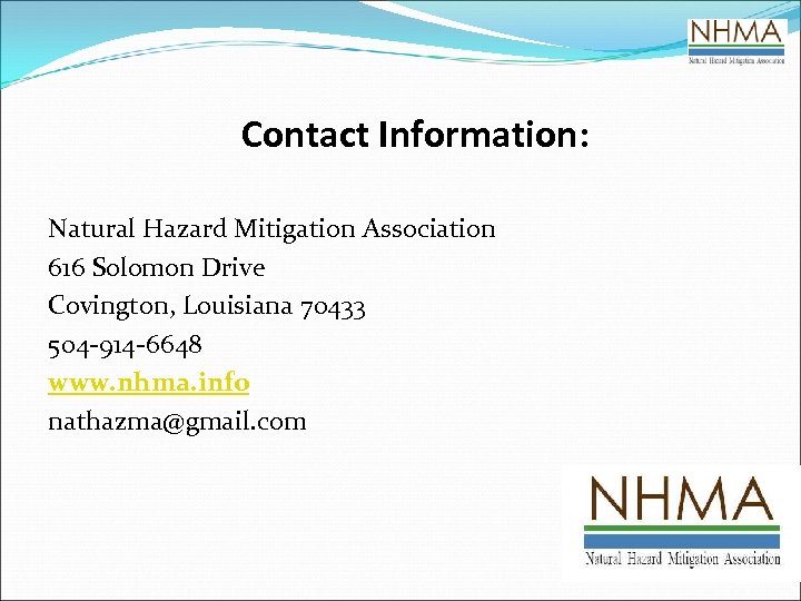 Contact Information: Natural Hazard Mitigation Association 616 Solomon Drive Covington, Louisiana 70433 504 -914