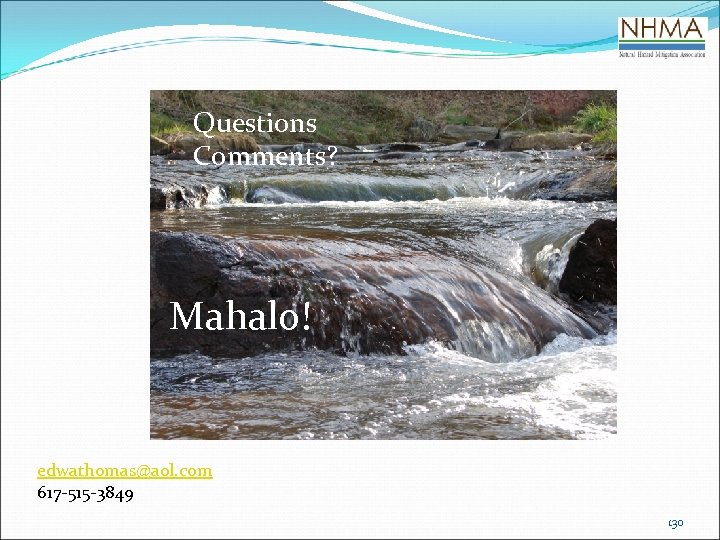 Questions Comments? Mahalo! edwathomas@aol. com 617 -515 -3849 130 