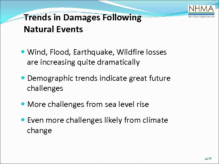 Trends in Damages Following Natural Events Wind, Flood, Earthquake, Wildfire losses are increasing quite