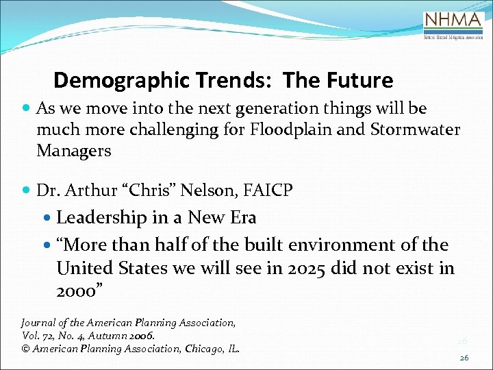 Demographic Trends: The Future As we move into the next generation things will be