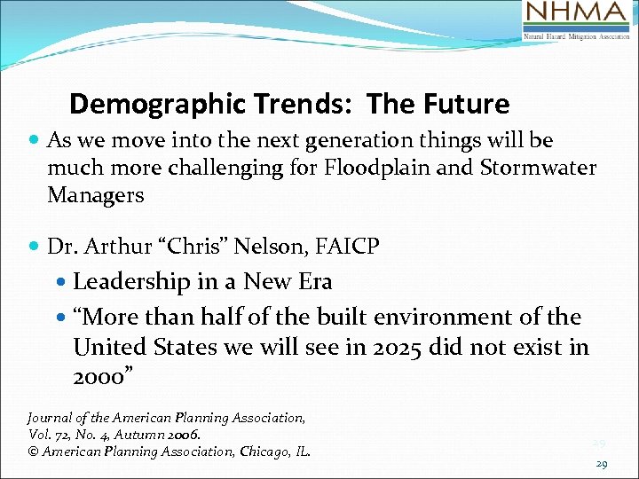 Demographic Trends: The Future As we move into the next generation things will be