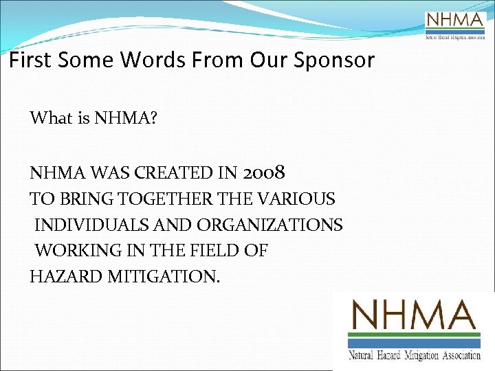 First Some Words From Our Sponsor What is NHMA? NHMA WAS CREATED IN 2008