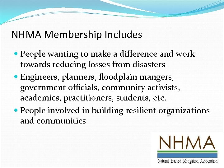NHMA Membership Includes People wanting to make a difference and work towards reducing losses