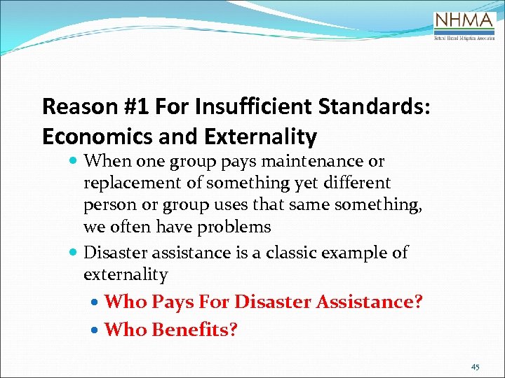 Reason #1 For Insufficient Standards: Economics and Externality When one group pays maintenance or