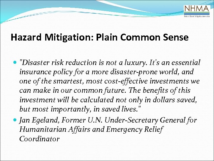 Hazard Mitigation: Plain Common Sense "Disaster risk reduction is not a luxury. It's an