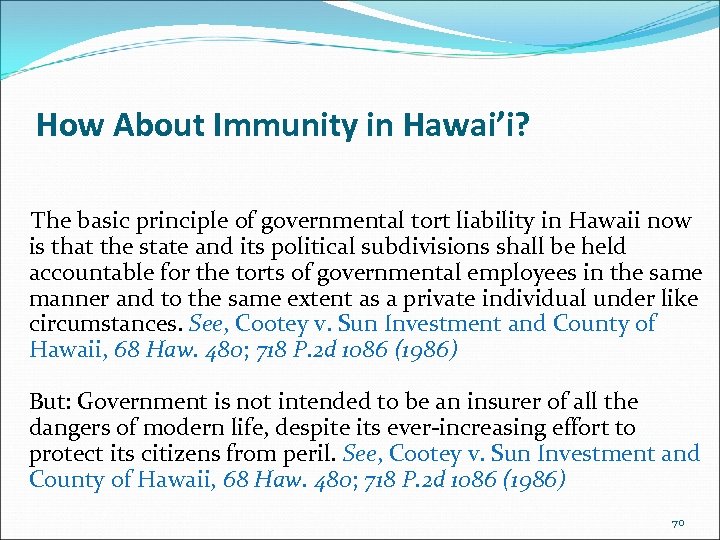 How About Immunity in Hawai’i? The basic principle of governmental tort liability in Hawaii