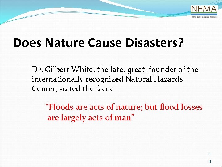 Does Nature Cause Disasters? Dr. Gilbert White, the late, great, founder of the internationally