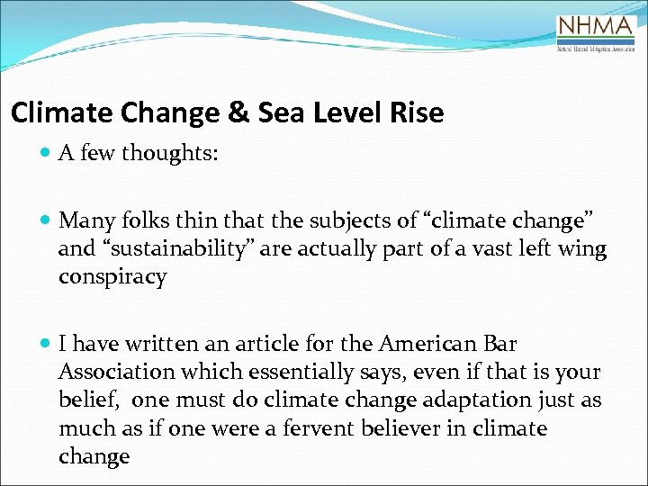 Climate Change & Sea Level Rise A few thoughts: Many folks thin that the
