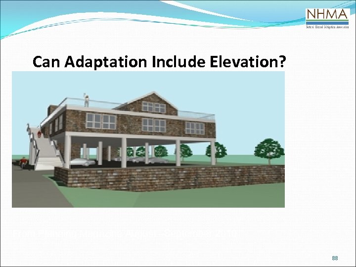 Can Adaptation Include Elevation? From Planning Magazine August –September 2010 88 