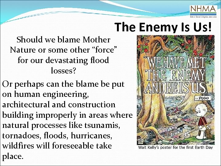 The Enemy Is Us! Should we blame Mother Nature or some other “force” for