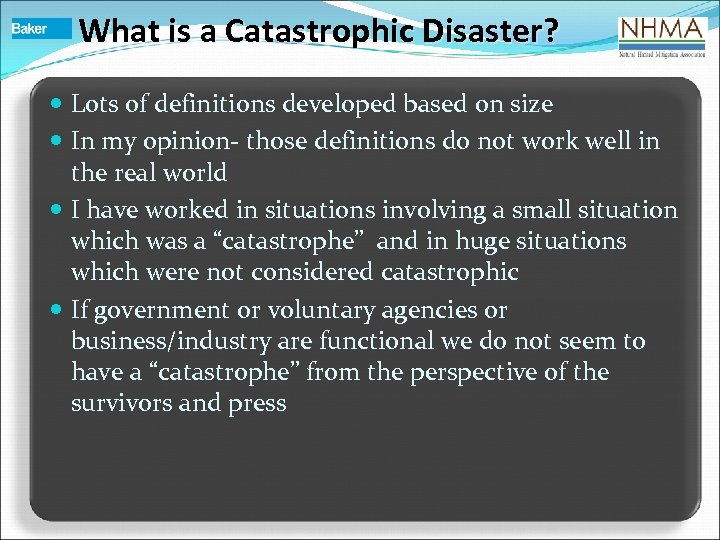 What is a Catastrophic Disaster? Lots of definitions developed based on size In my