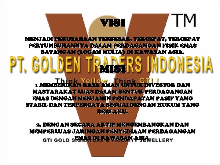 VISI MENJADI PERUSAHAAN TERBESAR, TERCEPAT PERTUMBUHANNYA DALAM PERDAGANGAN FISIK EMAS BATANGAN (LOGAM MULIA) DI