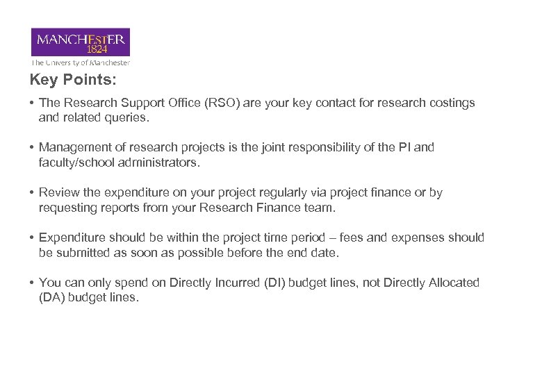 Key Points: • The Research Support Office (RSO) are your key contact for research