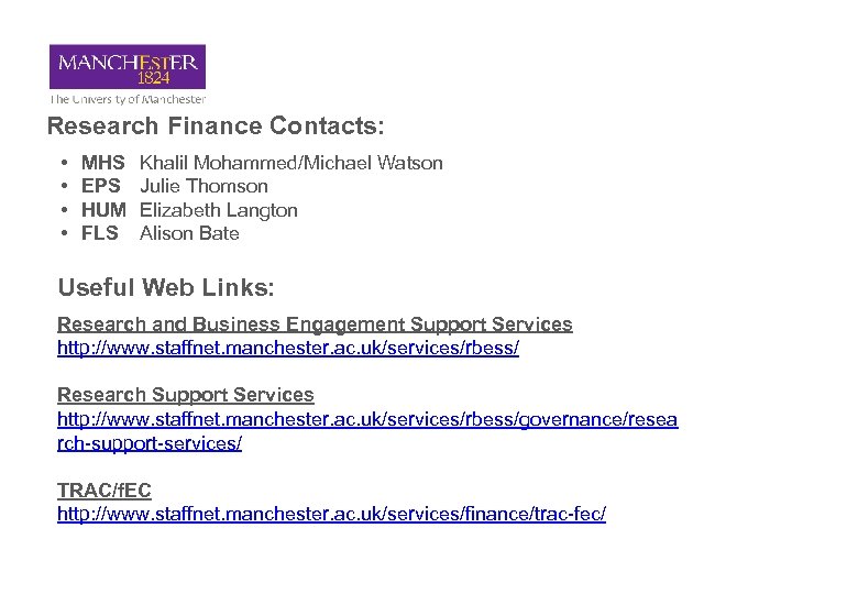 Research Finance Contacts: • • MHS EPS HUM FLS Khalil Mohammed/Michael Watson Julie Thomson