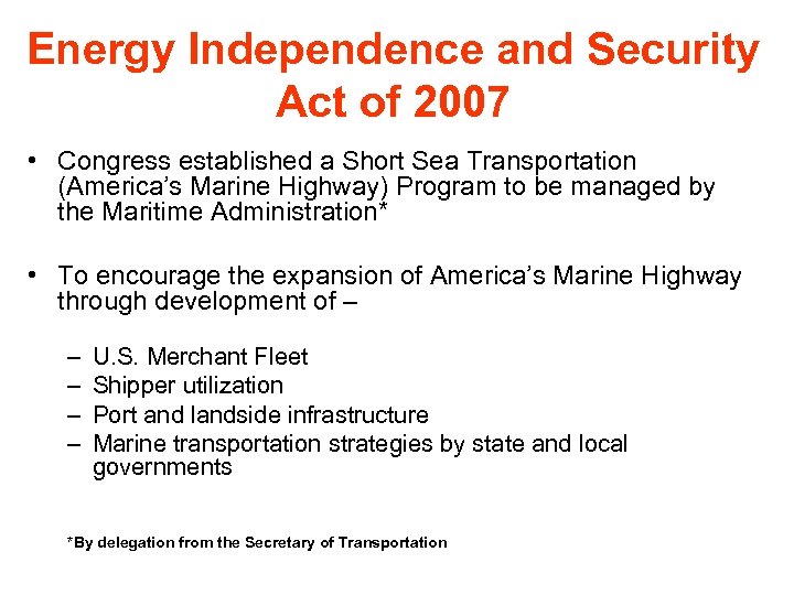 Energy Independence and Security Act of 2007 • Congress established a Short Sea Transportation