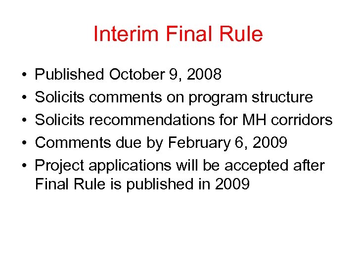 Interim Final Rule • • • Published October 9, 2008 Solicits comments on program