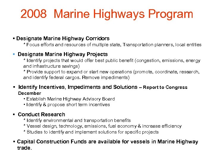 2008 Marine Highways Program § Designate Marine Highway Corridors * Focus efforts and resources