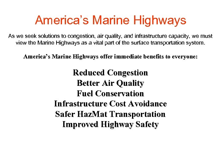 America’s Marine Highways As we seek solutions to congestion, air quality, and infrastructure capacity,
