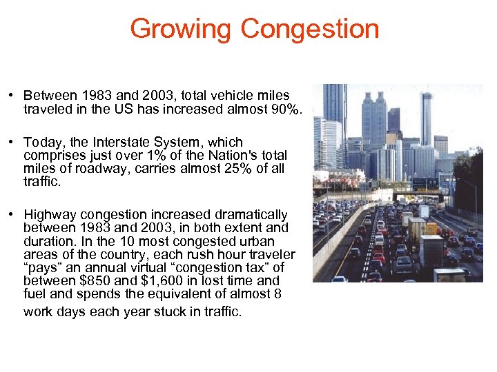 Growing Congestion • Between 1983 and 2003, total vehicle miles traveled in the US